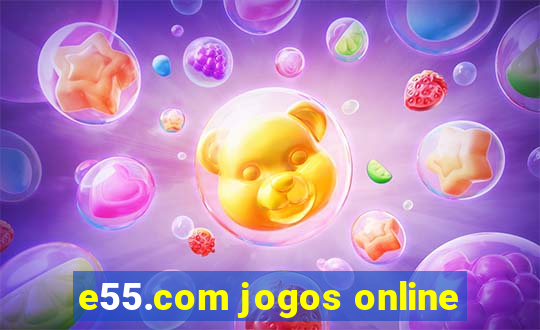 e55.com jogos online